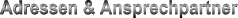 Adressen & Ansprechpartner